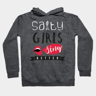 Salty girls sing better Hoodie